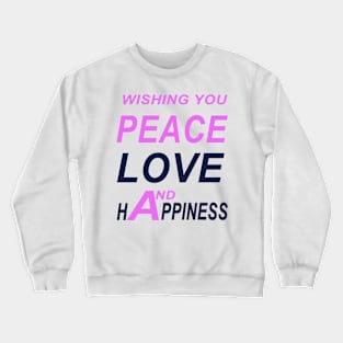 Wishing You Peace, Love, and Happiness Crewneck Sweatshirt